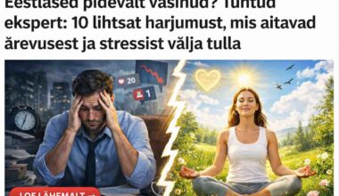 “Eksperdid üllatunud: 10 lihtsat harjumust, mis aitavad eestlastel väsimusest ja ärevusest välja tulla – enamik ei tee neist ühtegi”