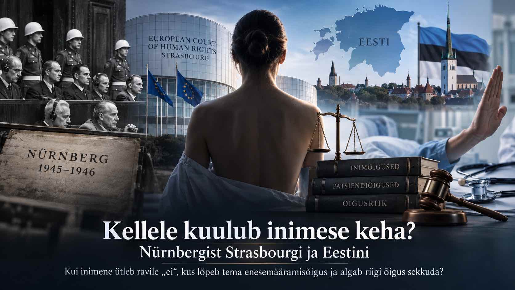Kellele kuulub inimese keha? Nürnbergist Strasbourgi ja Eestini-uurimustöö tutvustus-Fonte.News